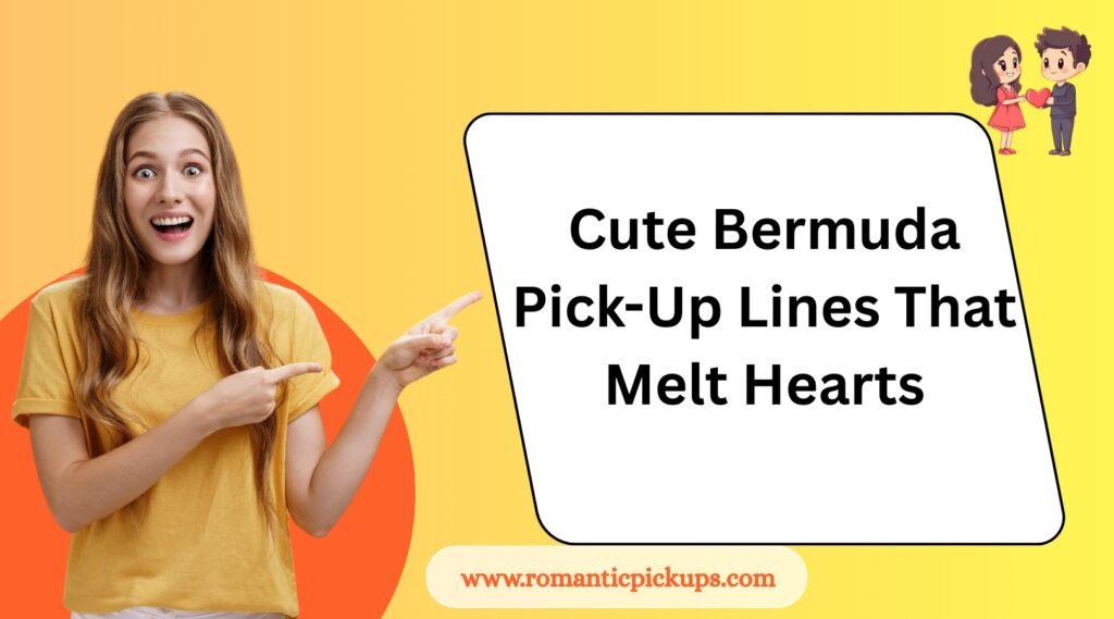Cute Bermuda Pick-Up Lines That Melt Hearts