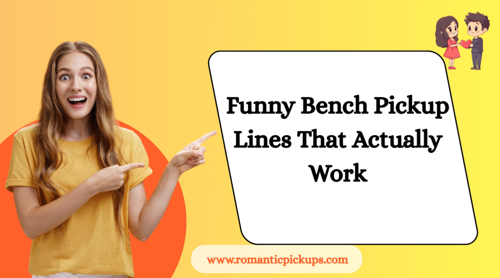 Funny Bench Pickup Lines That Actually Work