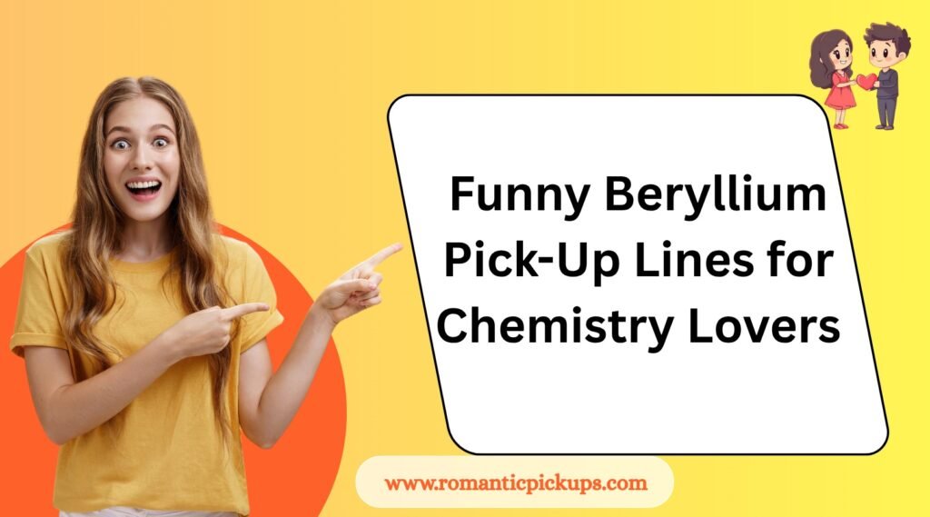 Funny Beryllium Pick-Up Lines for Chemistry Lovers