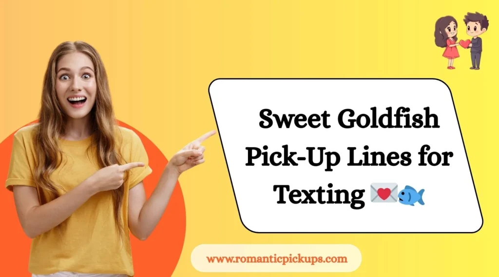 Sweet Goldfish Pick-Up Lines for Texting 💌🐟