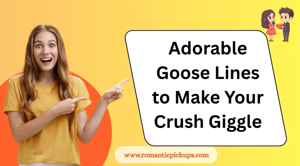 Adorable Goose Lines to Make Your Crush Giggle