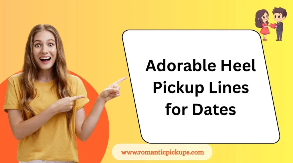 Adorable Heel Pickup Lines for Dates