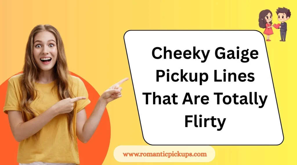 Cheeky Gaige Pickup Lines That Are Totally Flirty