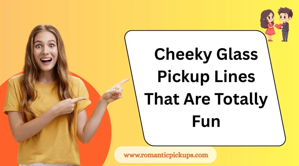 Cheeky Glass Pickup Lines That Are Totally Fun
