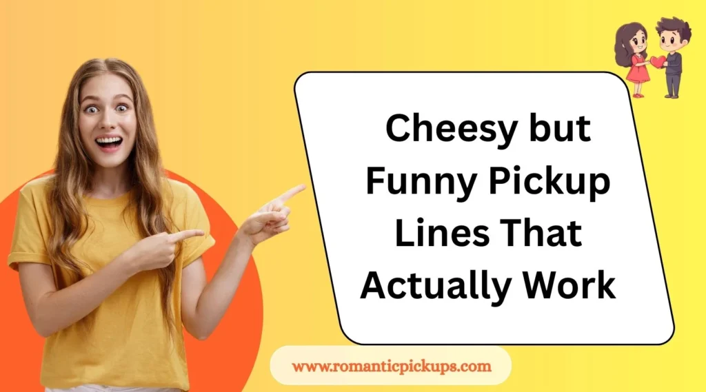 Cheesy but Funny Pickup Lines That Actually Work