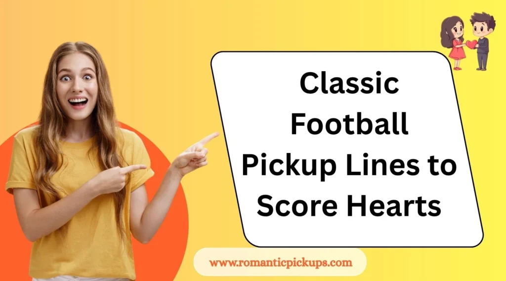 Classic Football Pickup Lines to Score Hearts