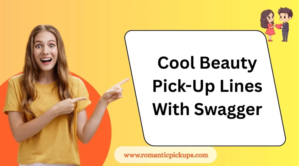Cool Beauty Pick-Up Lines With Swagger