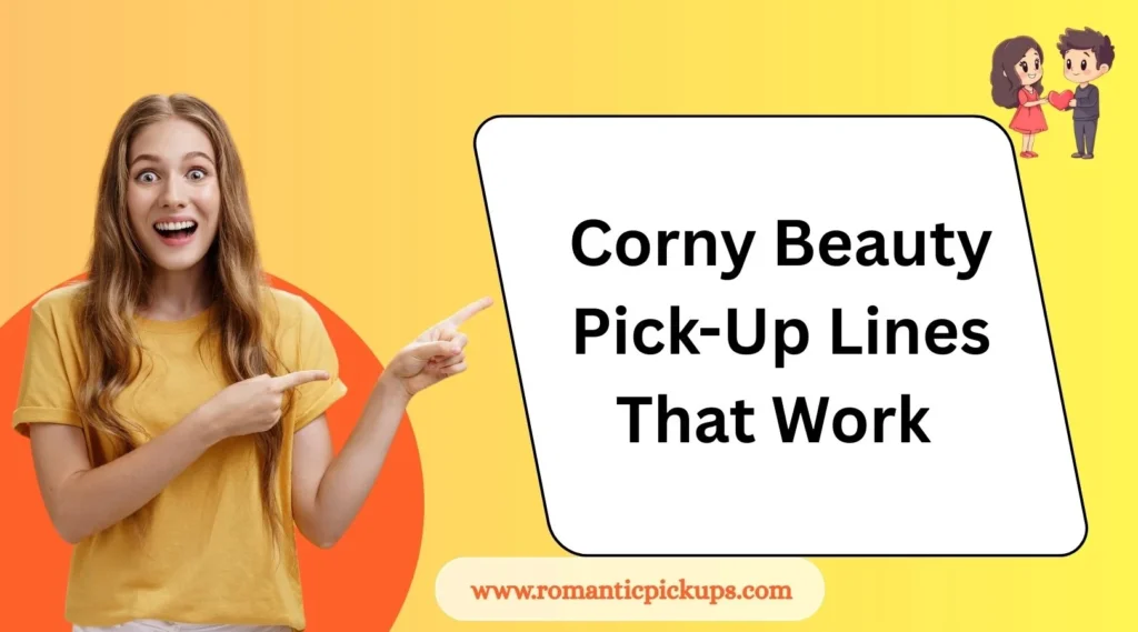 Corny Beauty Pick-Up Lines That Work