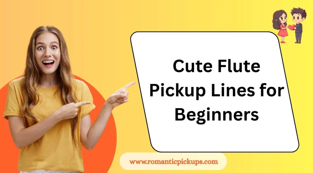 Cute Flute Pickup Lines for Beginners