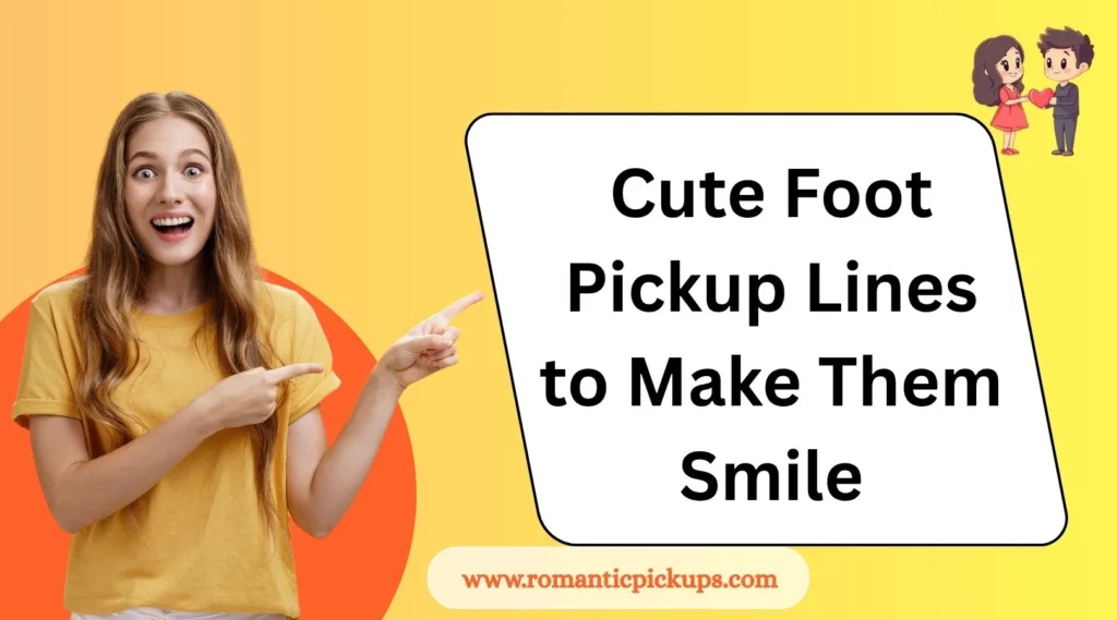 Cute Foot Pickup Lines to Make Them Smile