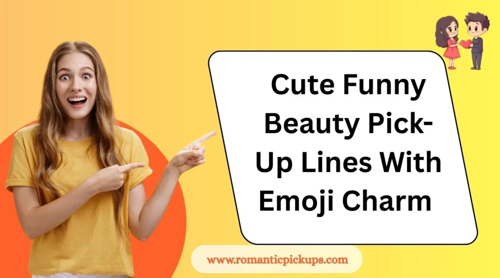 Cute Funny Beauty Pick-Up Lines With Emoji Charm
