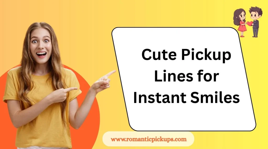 Cute Pickup Lines for Instant Smiles