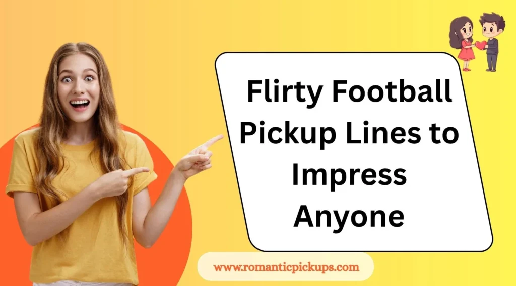Flirty Football Pickup Lines to Impress Anyone