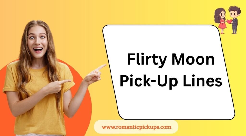 Flirty Moon Pick-Up Lines