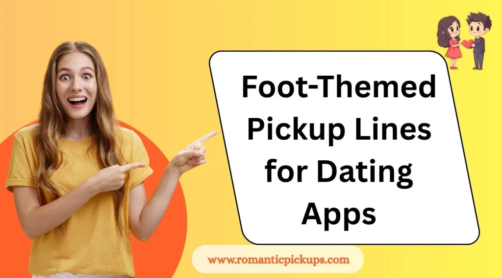 Foot-Themed Pickup Lines for Dating Apps
