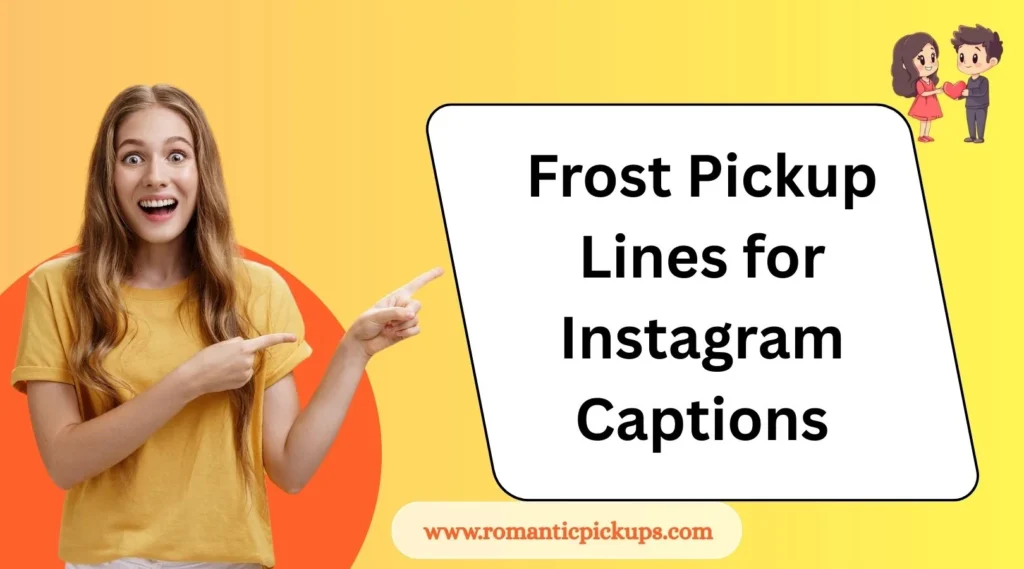 Frost Pickup Lines for Instagram Captions