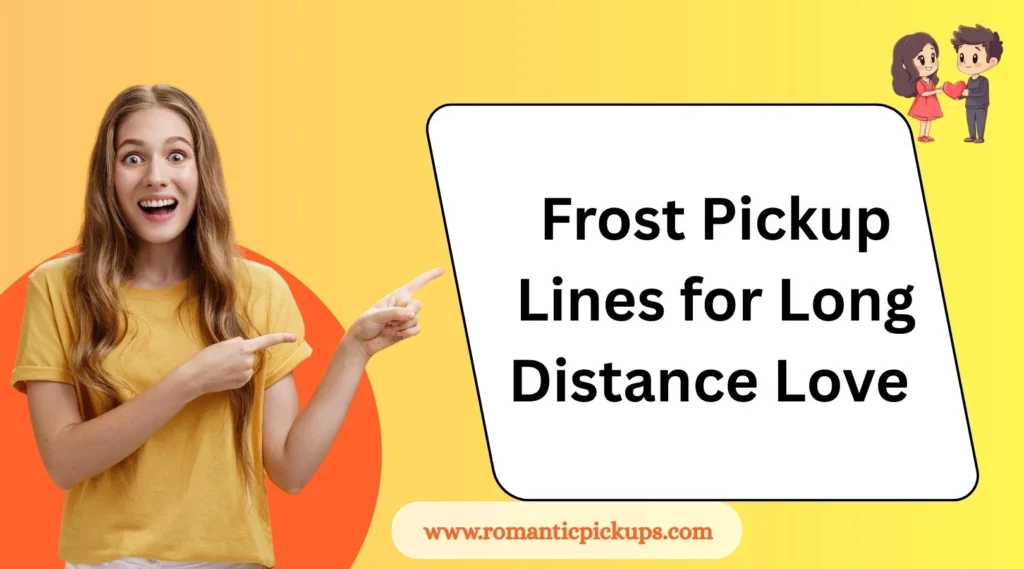 Frost Pickup Lines for Long Distance Love