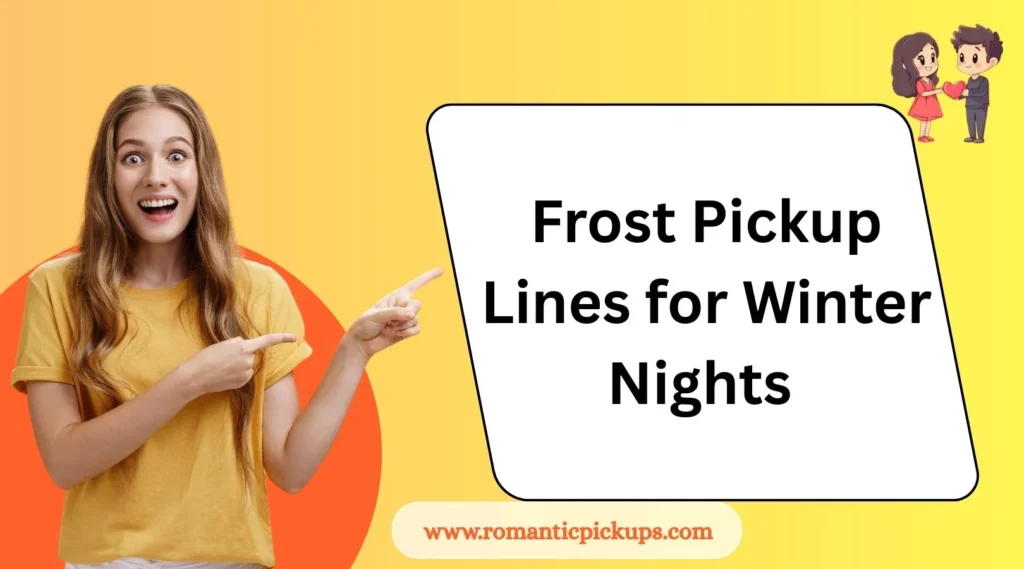 Frost Pickup Lines for Winter Nights 