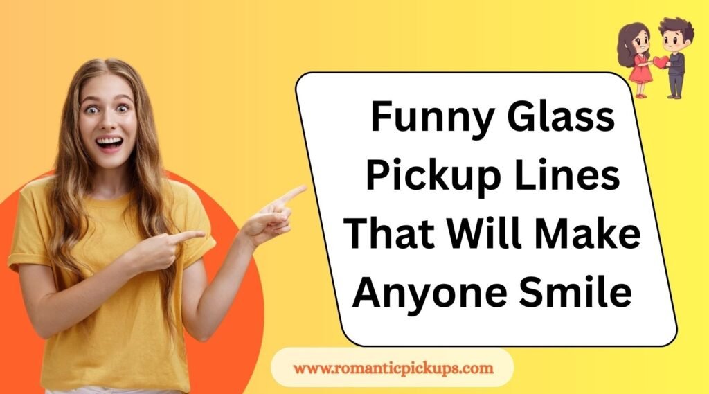 Funny Glass Pickup Lines That Will Make Anyone Smile