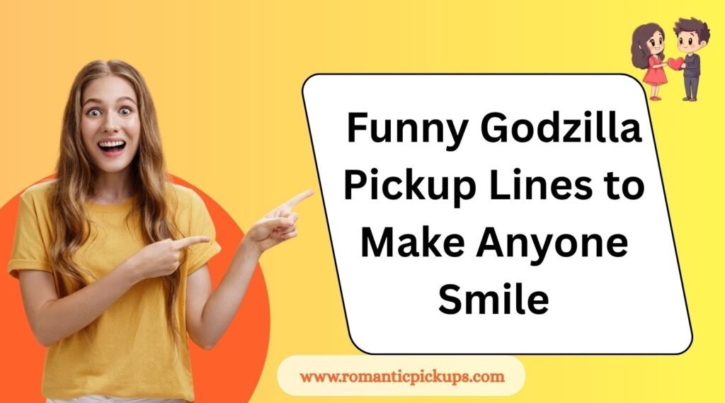 Funny Godzilla Pickup Lines to Make Anyone Smile