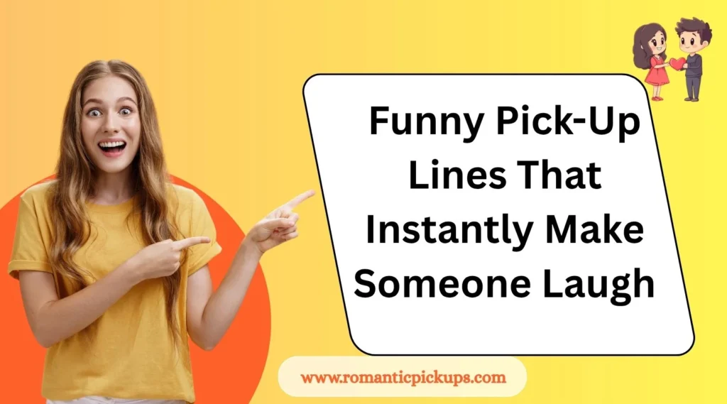 Funny Pick-Up Lines That Instantly Make Someone Laugh