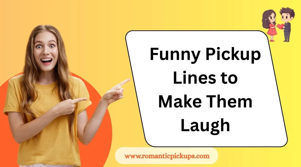 Funny Pickup Lines to Make Them Laugh