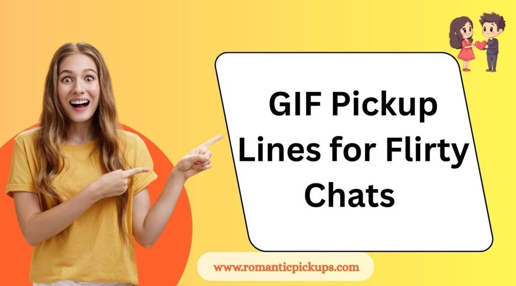 GIF Pickup Lines for Flirty Chats 
