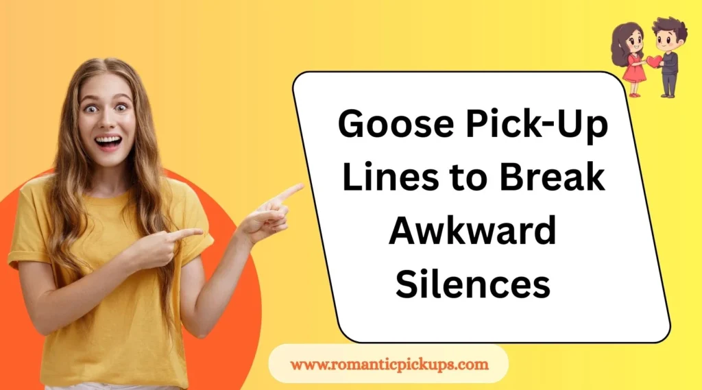 Goose Pick-Up Lines to Break Awkward Silences