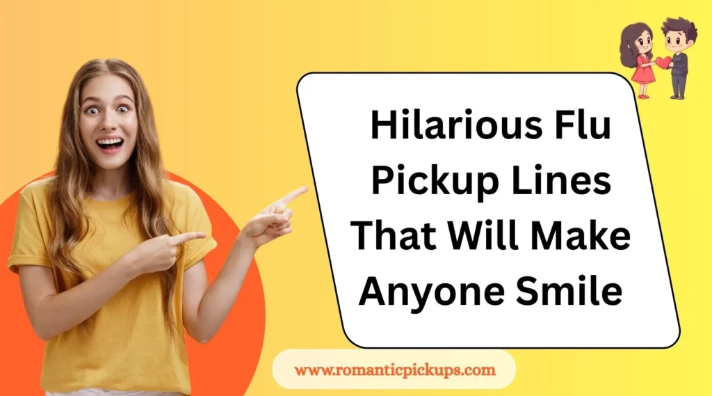 Hilarious Flu Pickup Lines That Will Make Anyone Smile