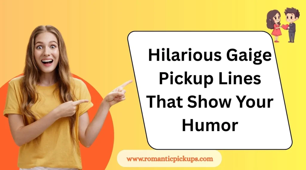 Hilarious Gaige Pickup Lines That Show Your Humor