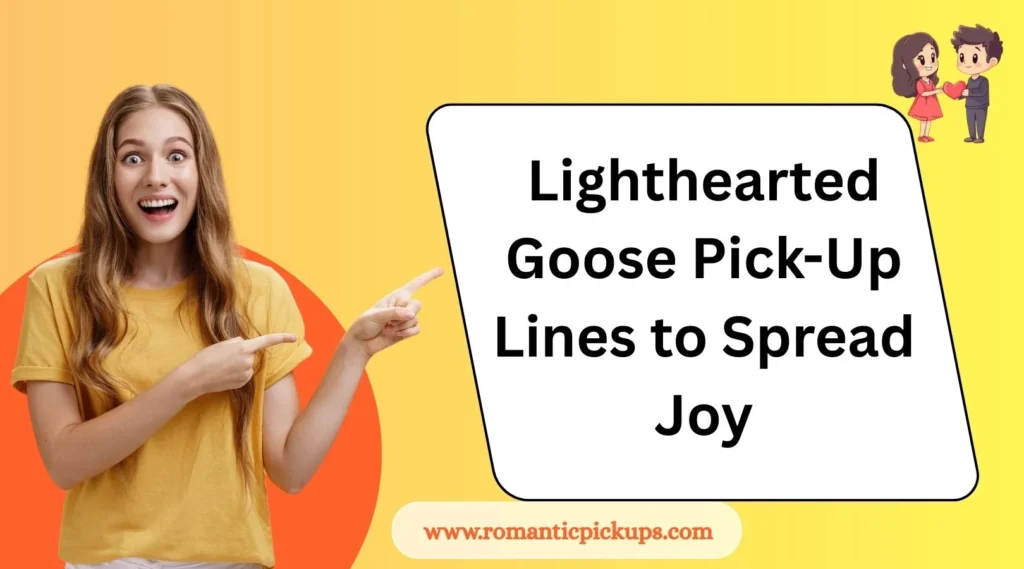 Lighthearted Goose Pick-Up Lines to Spread Joy