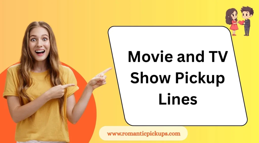 Movie and TV Show Pickup Lines
