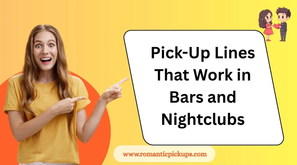 Pick-Up Lines That Work in Bars and Nightclubs