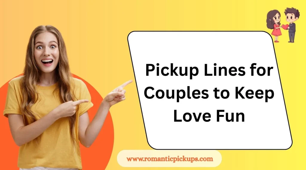 Pickup Lines for Couples to Keep Love Fun