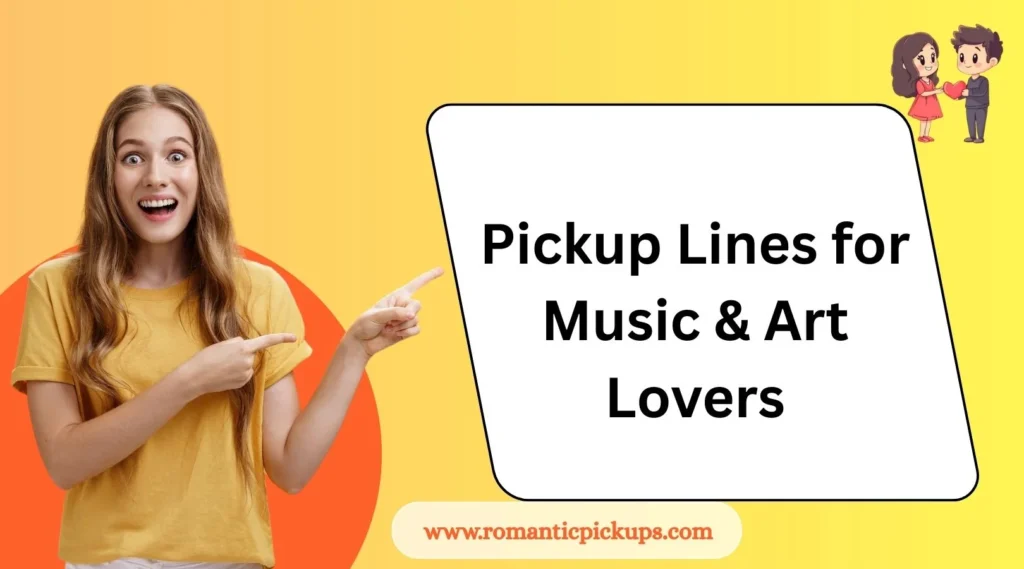 Pickup Lines for Music & Art Lovers