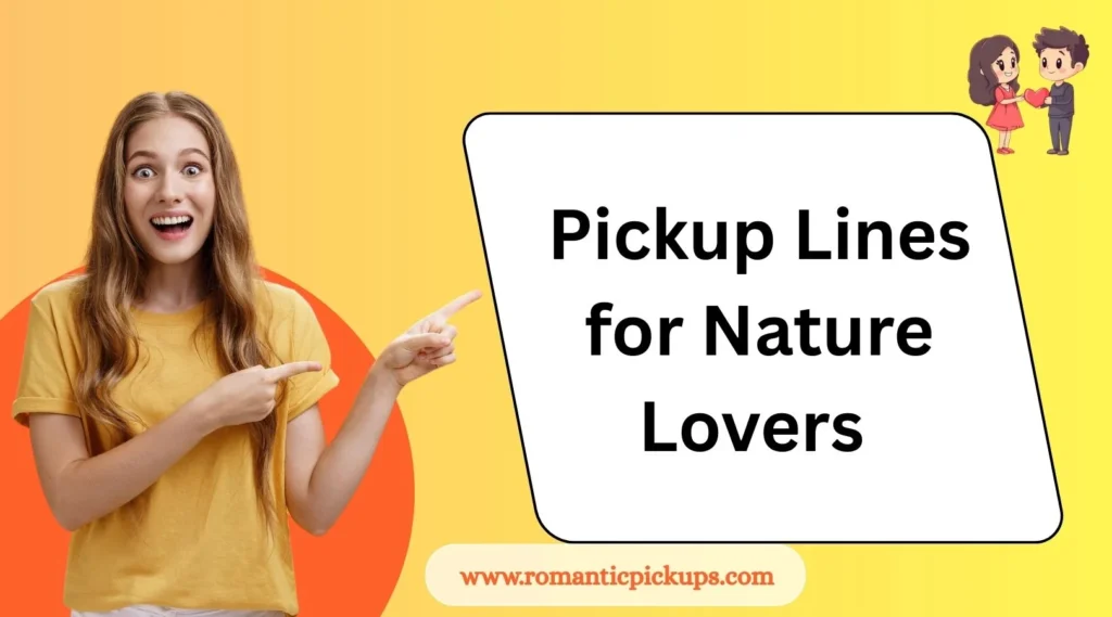 Pickup Lines for Nature Lovers 
