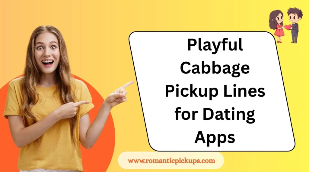 Playful Cabbage Pickup Lines for Dating Apps