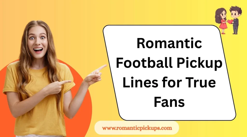 Romantic Football Pickup Lines for True Fans