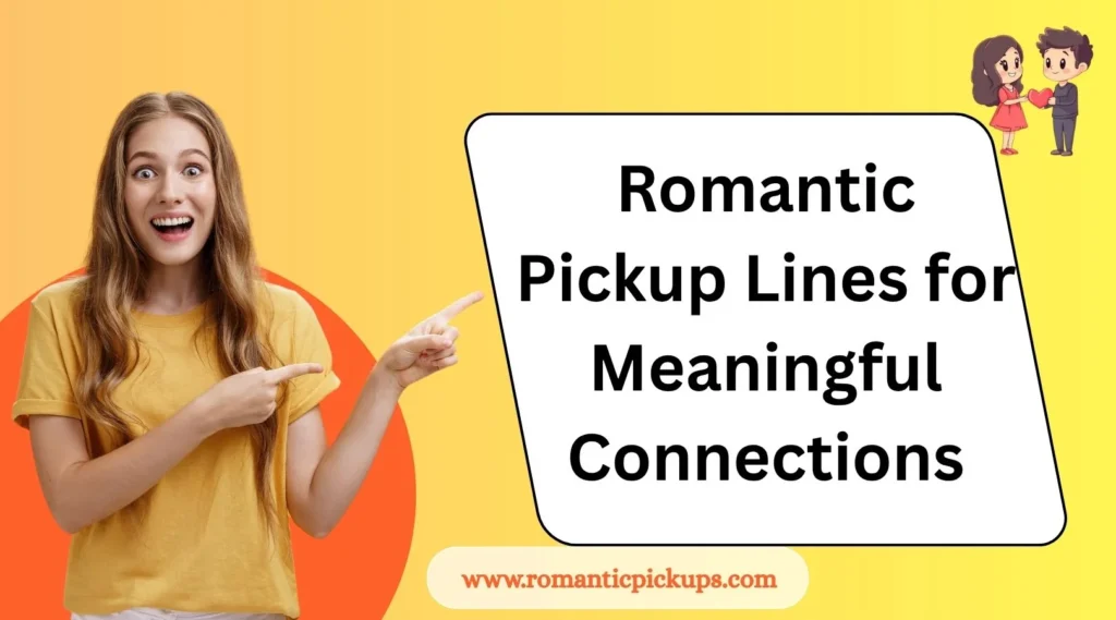 Romantic Pickup Lines for Meaningful Connections