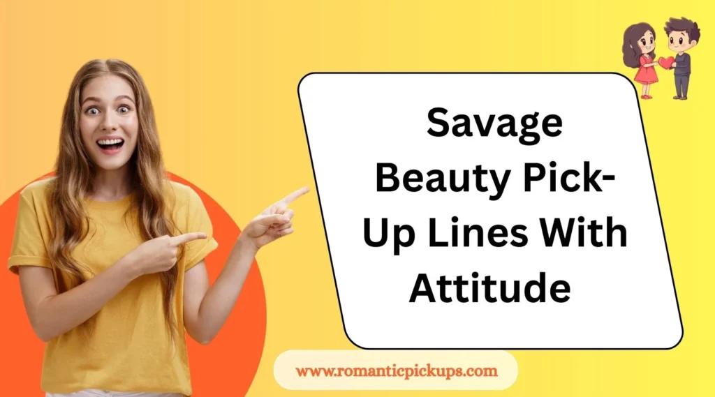 Savage Beauty Pick-Up Lines With Attitude