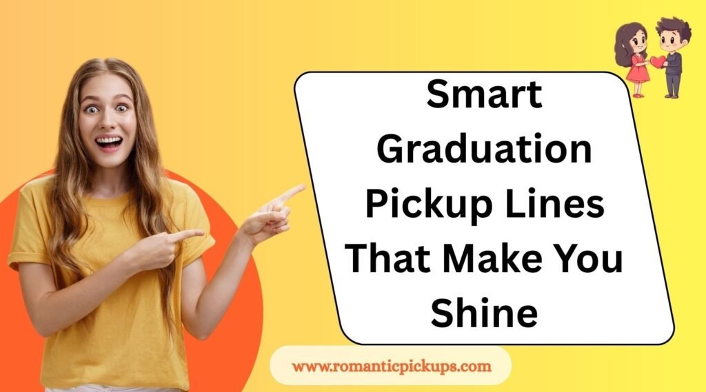 Smart Graduation Pickup Lines That Make You Shine
