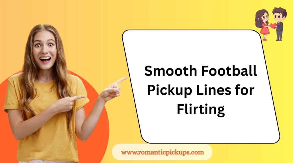 Smooth Football Pickup Lines for Flirting