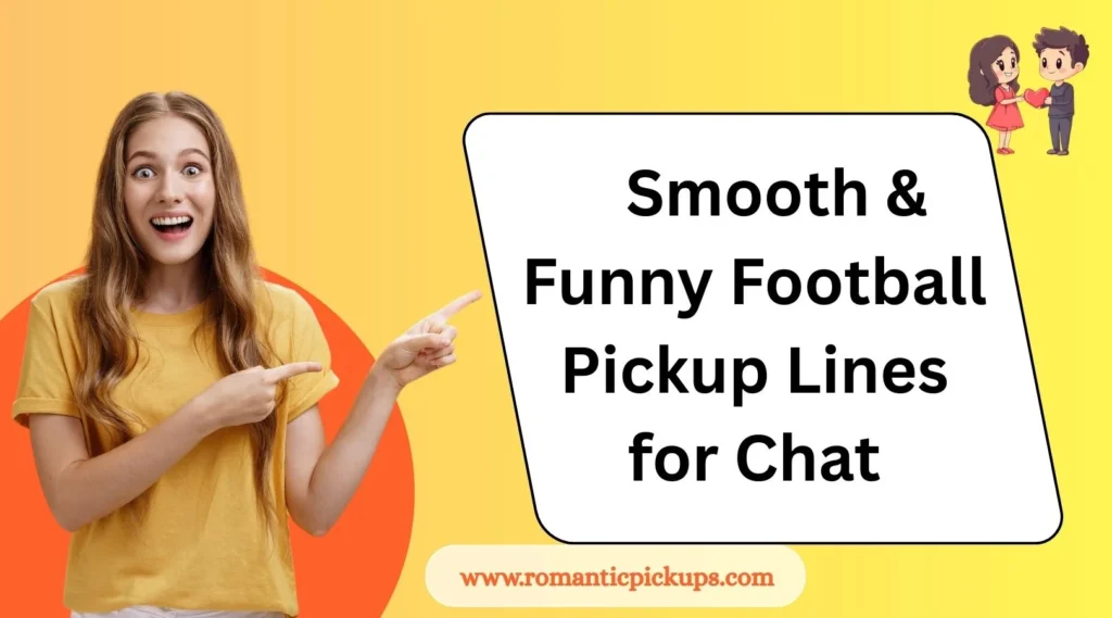Smooth & Funny Football Pickup Lines for Chat