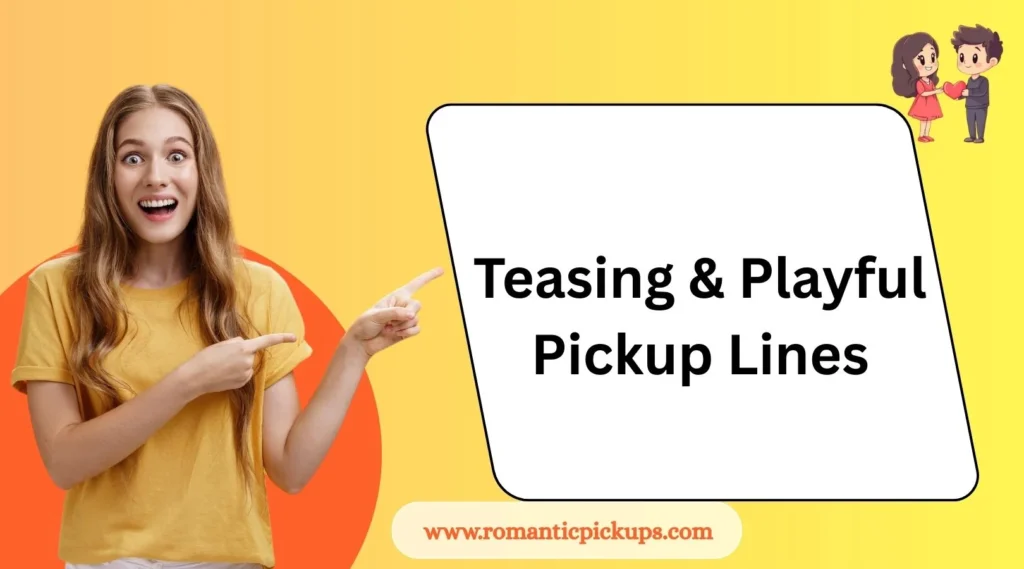 Teasing & Playful Pickup Lines