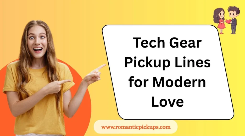 Tech Gear Pickup Lines for Modern Love