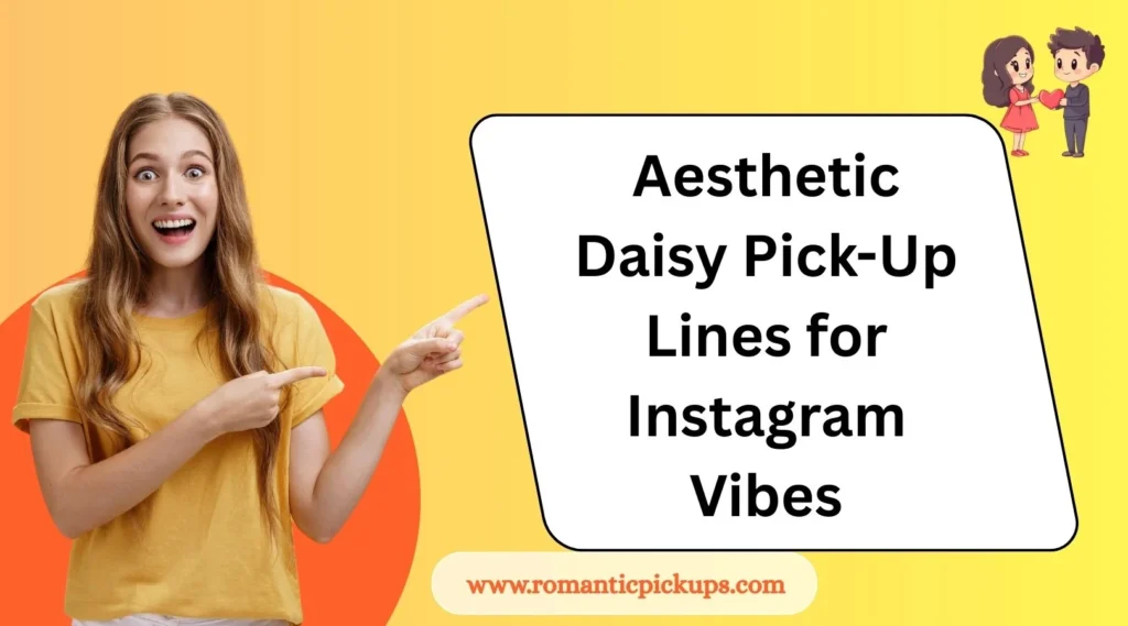 Aesthetic Daisy Pick-Up Lines for Instagram Vibes