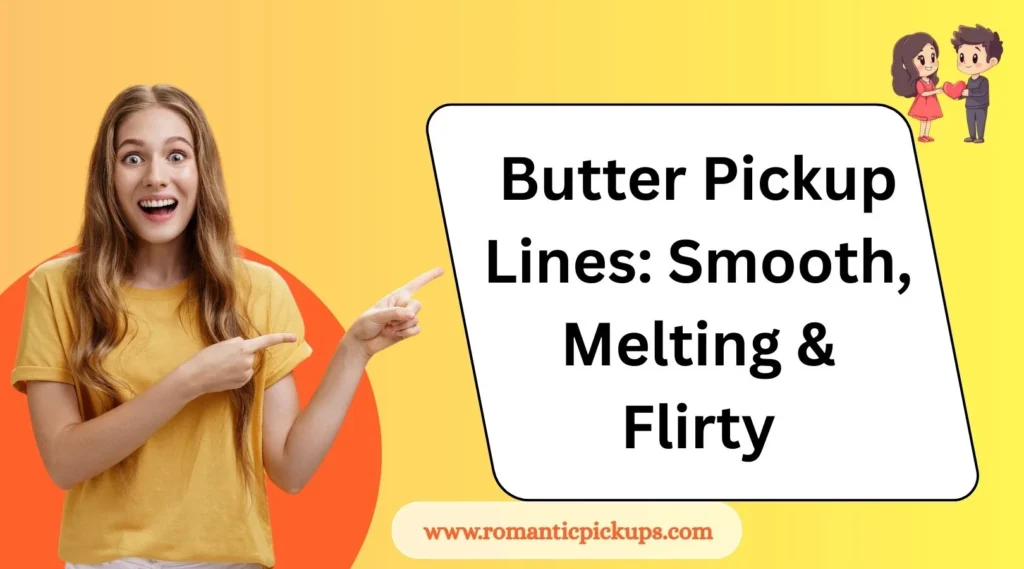 Butter Pickup Lines: Smooth, Melting & Flirty