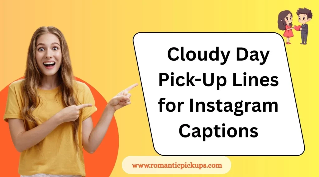 Cloudy Day Pick-Up Lines for Instagram Captions