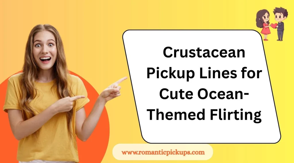 Crustacean Pickup Lines for Cute Ocean-Themed Flirting