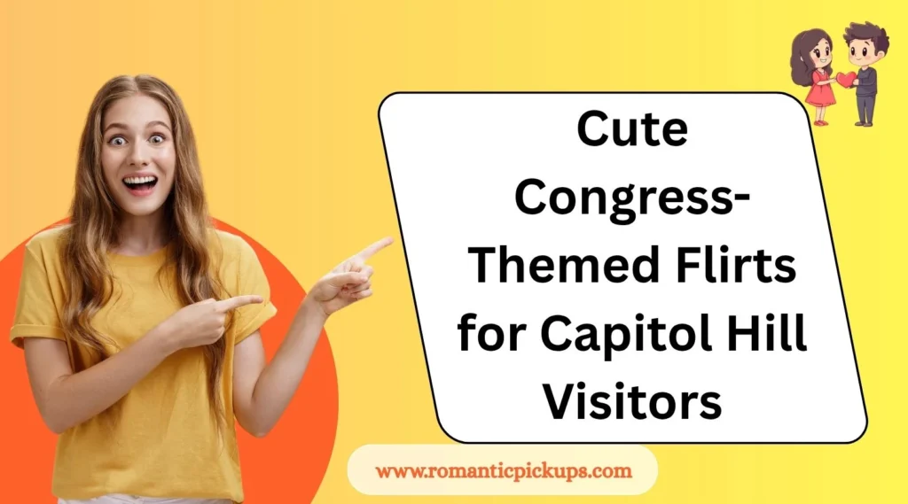 Cute Congress-Themed Flirts for Capitol Hill Visitors